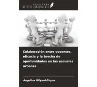 Colaboración entre docentes, eficacia y la brecha de oportunidades en las escuelas urbanas