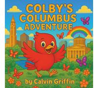 Colby's Columbus Adventure: Exploring the Best of Columbus, Ohio, One Stop at a Time