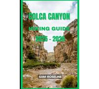COLCA CANYON HIKING GUIDE 2025 - 2026 (Explorer’s Hiking Handbook 2025)