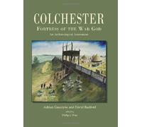 Colchester, Fortress of the War God: an Archaeological Assessment