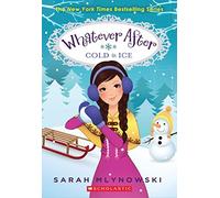 Whatever After #6: Cold as Ice: Volume 6