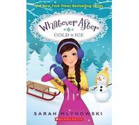 Cold as Ice (Whatever After #6): Volume 6 by Sarah Mlynowski (English) Paperback