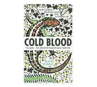 Cold Blood: Adventures with Reptiles and Amphibians