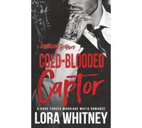 Cold-Blooded Captor: A Dark Forced Marriage Mafia Romance: 3 (Andriani Brothers)