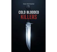 Cold Blooded Killers: 100 True Stories of Shocking Murders: 5 (Crime and Mystery)