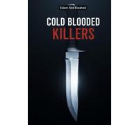 Cold Blooded Killers: 100 True Stories of Shocking Murders (Crime & Mystery)
