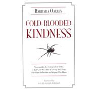 Cold-Blooded Kindness: Neuroquirks of a Codependent Killer, or Just Give Me a Shot at Loving You, Dear, and Other Reflections on Helping That Hurts (Psychology)