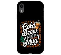 Cold Brew A Hug In A Mug - Cold Brew Case for iPhone XR