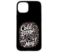 Cold Brew A Hug In A Mug - Cold Brew Coffee Case for iPhone 15 Plus