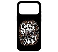 Cold Brew A Hug In A Mug - Cold Brew Coffee Case for iPhone 17 Pro Max