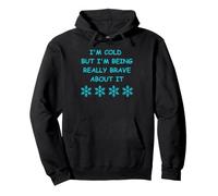 Cold But I'm Being Really Brave About It Winter Fun Pullover Hoodie
