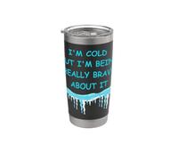 Cold But I'm Being Really Brave About It Winter Fun Stainless Steel Insulated Tumbler