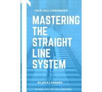 Cold Call Conversion: Mastering The Straight Line System