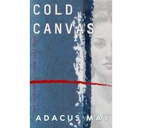 Cold Canvas: When life doesn't imitate art...: 1 (The Elusive Art of Being)