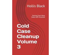 Cold Case Cleanup Volume 3: Solving Even More Cases Left Unsolved