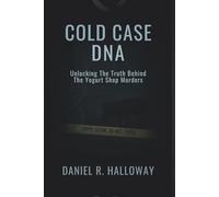 COLD CASE DNA: Unlocking the Truth Behind the Yogurt Shop Murders