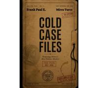 COLD CASE FILES: A Modern Criminal Profiler Reopens History's Most Famous Murders (Criminology, Criminal Profiling, Serial Killers, Forensics Psychology)