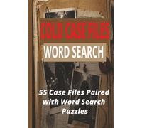 Cold Case Files Word Search: 55 Case Files Paired with Word Search Puzzles Inspired by True Crime, Mystery, and Intriguing Cases (True Crime Word Search Series)