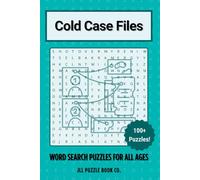 Cold Case Files Word Search Puzzle Book: Over 100 Intriguing Word Search Puzzles Inspired by Unsolved Mysteries, True Crime Stories, and Legendary Cold Cases (Crime Word Search Puzzle Books)