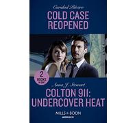 Cold Case Reopened / Colton 911: Undercover Heat: Cold Case Reopened (An Unsolved Mystery Book) / Colton 911: Undercover Heat (Colton 911: Chicago)
