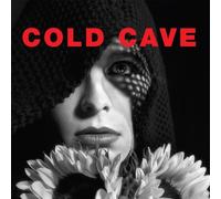 Cold Cave - Cherish The Light Years