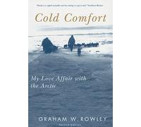 Cold Comfort: My Love Affair with the Arctic: Volume 13 (McGill-Queen's Native and Northern Series)