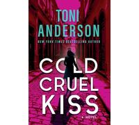 Cold Cruel Kiss: A heart-stopping and addictive romantic thriller: 4 (Cold Justice® - The Negotiators)