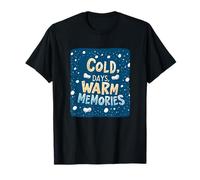 Cold Days, Warm Memories Style for a Cherished Winter Look T-Shirt