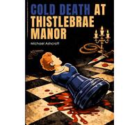 Cold Death at Thistlebrae Manor (Cluedo Inspired Stories)