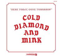 Cold Diamond & Mink - Here Today, Gone Tomorrow [VINYL]