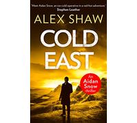 COLD EAST: A breathtaking, explosive SAS action adventure crime thriller you won’t be able to put down: Book 3 (An Aidan Snow SAS Thriller)