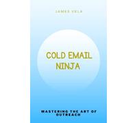 Cold Email Ninja: Mastering the art of outreach