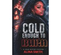 Cold Enough to Burn: A Cold Bitche's Winter