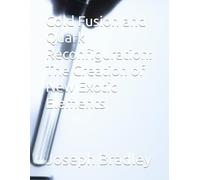 Cold Fusion and Quark Reconfiguration: The Creation of New Exotic Elements