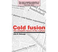 Cold Fusion: The Scientific Fiasco of the Century