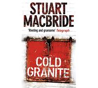 Cold Granite: It can be grim in Aberdeen. But now it’s sheer, bloody murder. (Logan McRae, Book 1)