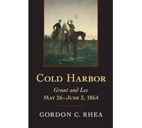 Cold Harbor: Grant and Lee, May 26-June 3, 1864