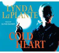 Cold Heart: Written by Lynda La Plante, 2008 Edition, Publisher: Macmillan Digital Audio [Audio CD]