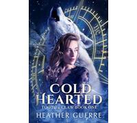 Cold Hearted: An Alaskan Werewolf Romance (Tooth & Claw)