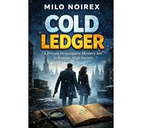 COLD LEDGER: A Private Investigator Mystery Set in Russian High Society (THE VOLKOV FILES)