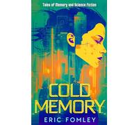 Cold Memory: Tales of Memory and Science Fiction (Shacklebound Books)
