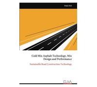 Cold Mix Asphalt Technology, Mix Design and Performance: Sustainable Road Construction Technology
