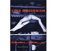 Cold Modernism: Literature, Fashion, Art: 17 (Refiguring Modernism)
