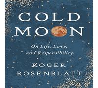 Cold Moon: On Life, Love, and Responsibility