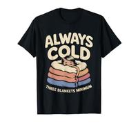 Cold Natured Woman Needs Three Blankets Always Freezing T-Shirt