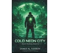 Cold Neon City: A Dark Crime Story (Neon Shadows Series)