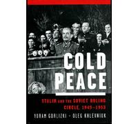 Cold Peace: Stalin and the Soviet Ruling Circle, 1945-1953