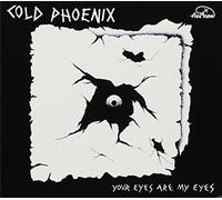 Cold Phoenix - Your Eyes Are My Eyes