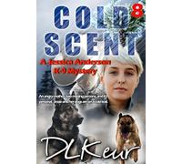 Cold Scent: A Jessica Anderson K-9 Mystery (The Jessica Anderson K-9 Mysteries)