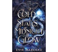 Cold Stars Midnight Glow: A Dark Forbidden Fantasy (The Godkissed Bride)
